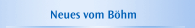 Neues vom Böhm